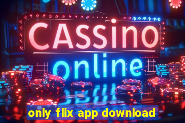 only flix app download